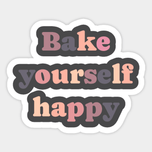 Bake yourself happy cute sweet design Sticker